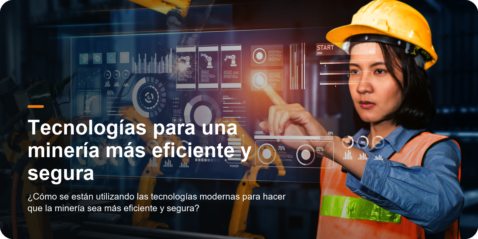 Tecnologías para una minería más eficiente y segura. ¿Cómo se están utilizando las tecnologías modernas para hacer que la minería sea más eficiente y segura?