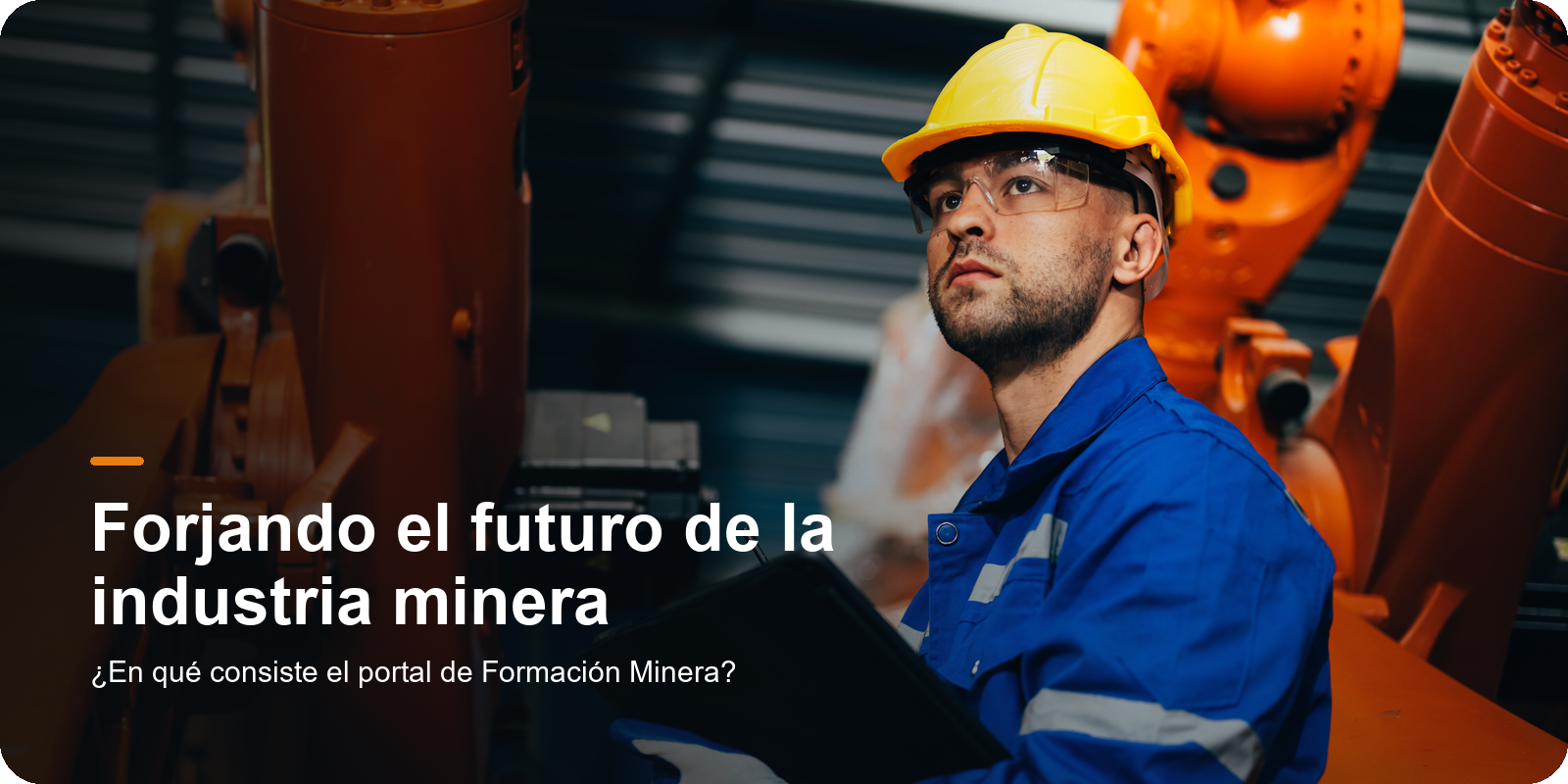 Forjando el futuro de la industria minera. ¿En qué consiste el portal de Formación Minera?